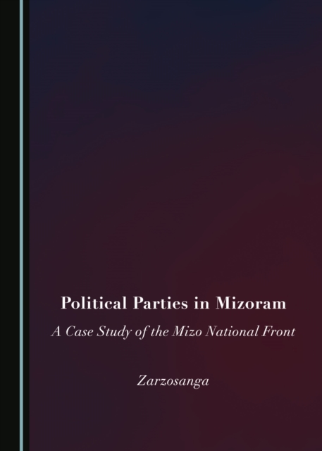 None Political Parties in Mizoram : A Case Study of the Mizo National Front, PDF eBook