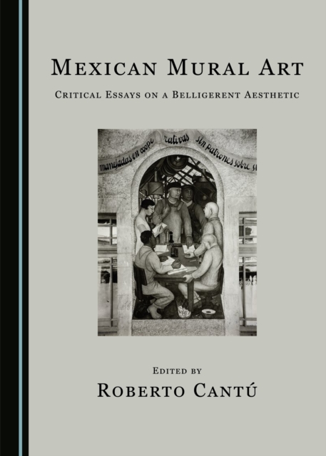None Mexican Mural Art : Critical Essays on a Belligerent Aesthetic, PDF eBook