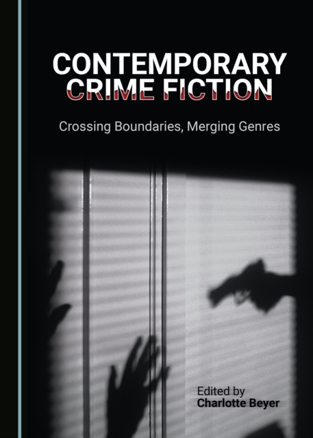 None Contemporary Crime Fiction : Crossing Boundaries, Merging Genres, PDF eBook