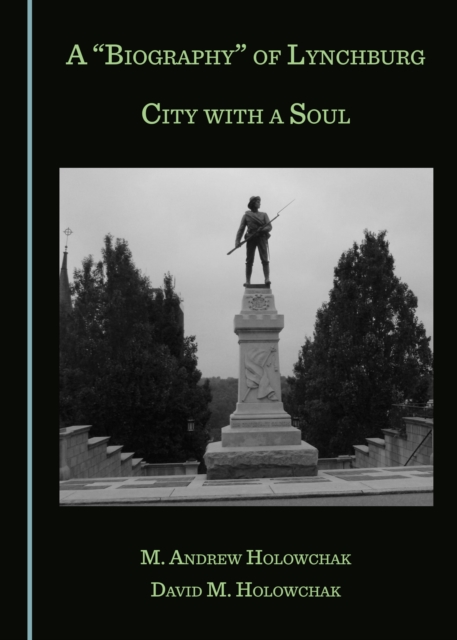 A "Biography" of Lynchburg : City with a Soul, PDF eBook