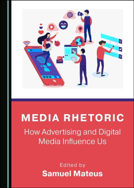 None Media Rhetoric : How Advertising and Digital Media Influence Us, PDF eBook