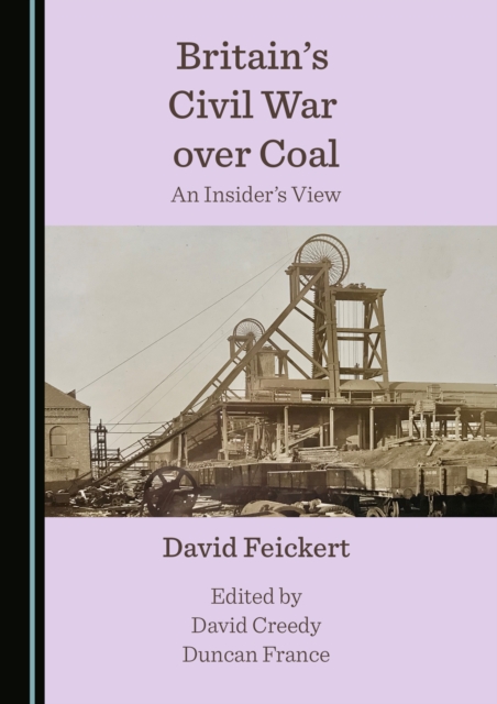 None Britain's Civil War over Coal : An Insider's View, PDF eBook