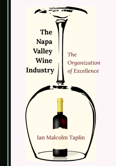 The Napa Valley Wine Industry : The Organization of Excellence, PDF eBook