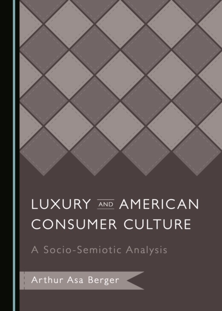 None Luxury and American Consumer Culture : A Socio-Semiotic Analysis, PDF eBook