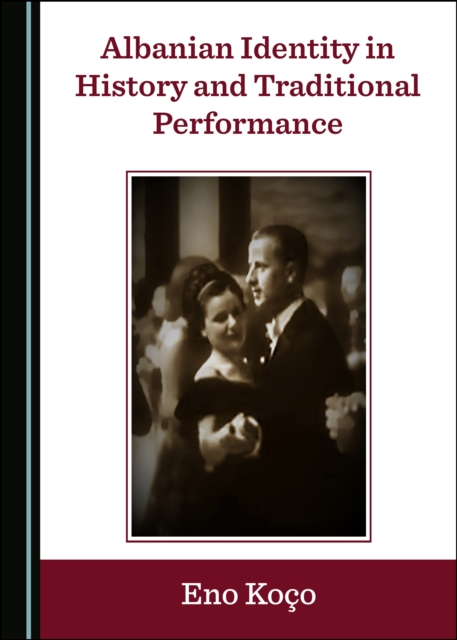 None Albanian Identity in History and Traditional Performance, PDF eBook