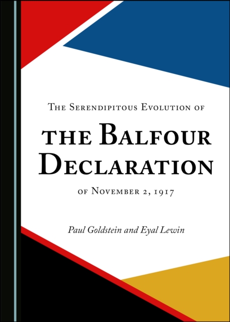 The Serendipitous Evolution of the Balfour Declaration of November 2, 1917, PDF eBook