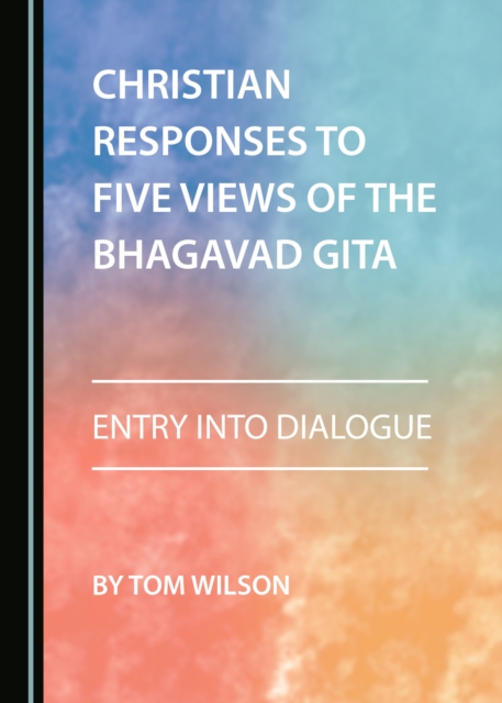 None Christian Responses to Five Views of the Bhagavad Gita : Entry into Dialogue, PDF eBook