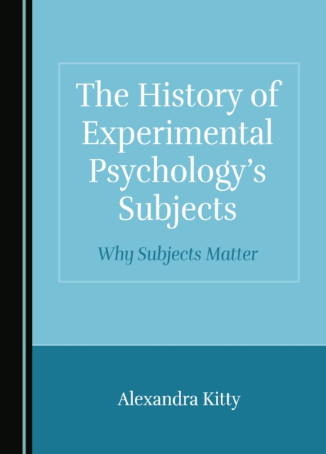The History of Experimental Psychology's Subjects : Why Subjects Matter, PDF eBook