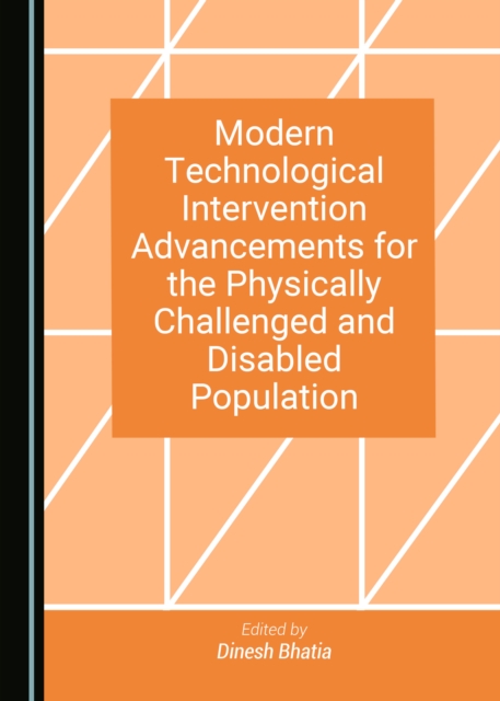 None Modern Technological Intervention Advancements for the Physically Challenged and Disabled Population, PDF eBook