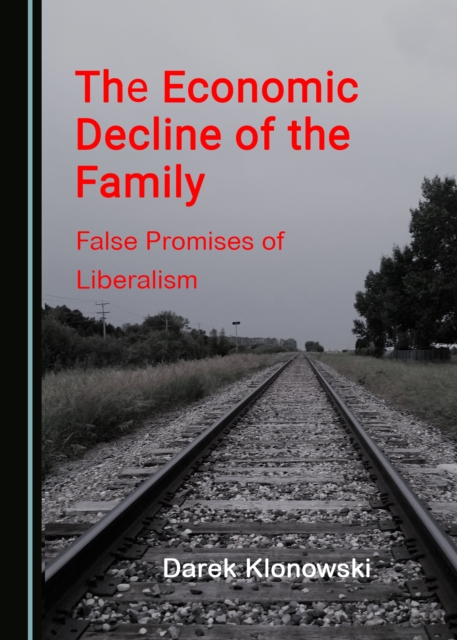 The Economic Decline of the Family : False Promises of Liberalism, PDF eBook