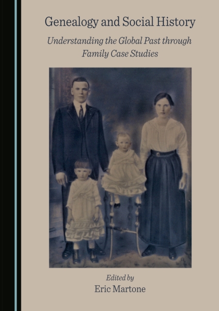 None Genealogy and Social History : Understanding the Global Past through Family Case Studies, PDF eBook