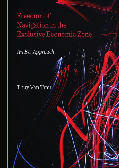 None Freedom of Navigation in the Exclusive Economic Zone : An EU Approach, PDF eBook