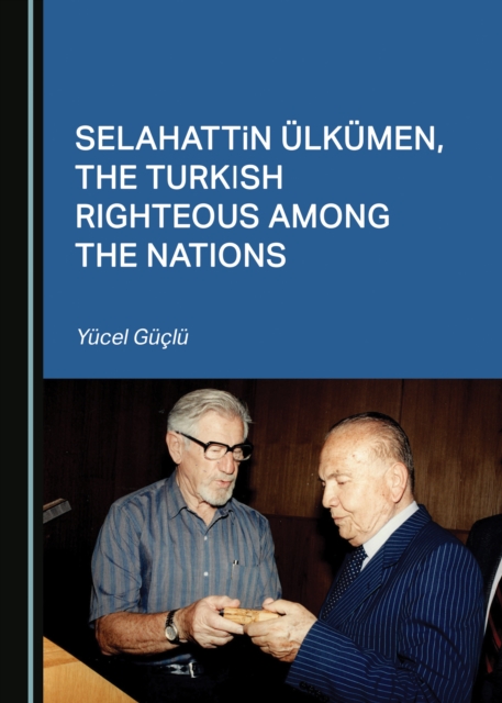 None Selahattin Uelkuemen, the Turkish Righteous among the Nations, PDF eBook