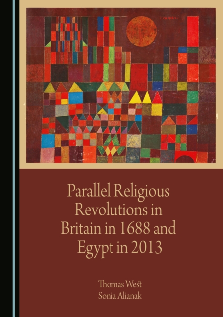 None Parallel Religious Revolutions in Britain in 1688 and Egypt in 2013, PDF eBook