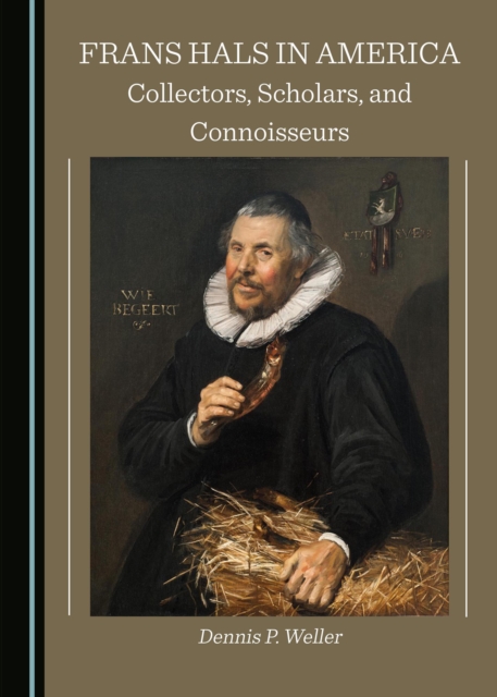 None Frans Hals in America : Collectors, Scholars, and Connoisseurs, PDF eBook