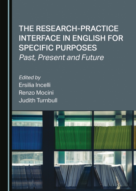 The Research-Practice Interface in English for Specific Purposes : Past, Present and Future, PDF eBook