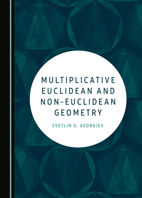 None Multiplicative Euclidean and Non-Euclidean Geometry, PDF eBook