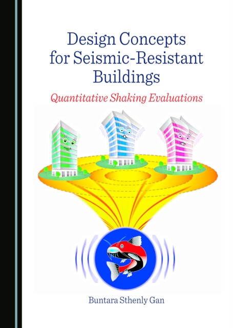 None Design Concepts for Seismic-Resistant Buildings : Quantitative Shaking Evaluations, PDF eBook
