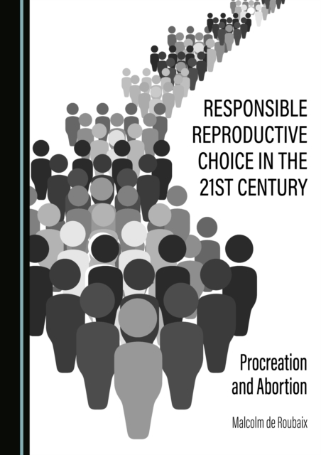 None Responsible Reproductive Choice in the 21st Century : Procreation and Abortion, PDF eBook