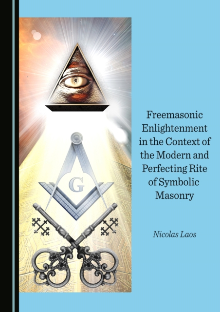 None Freemasonic Enlightenment in the Context of the Modern and Perfecting Rite of Symbolic Masonry, PDF eBook