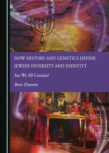 None How History and Genetics Define Jewish Diversity and Identity : Are We All Cousins?, PDF eBook