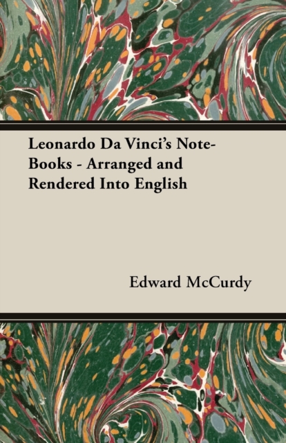 Leonardo Da Vinci's Note-Books - Arranged and Rendered Into English, EPUB eBook