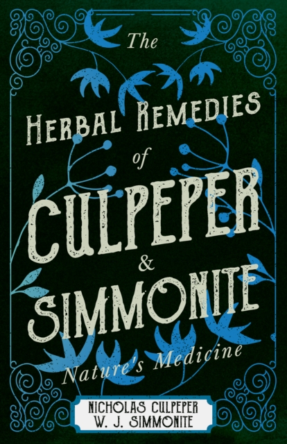 The Herbal Remedies of Culpeper and Simmonite - Nature's Medicine, EPUB eBook