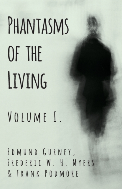 Phantasms of the Living - Volume I., EPUB eBook