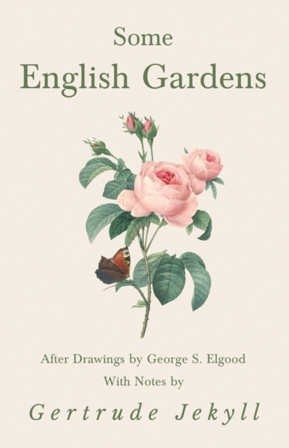 Some English Gardens - After Drawings by George S. Elgood - With Notes by Gertrude Jekyll, EPUB eBook