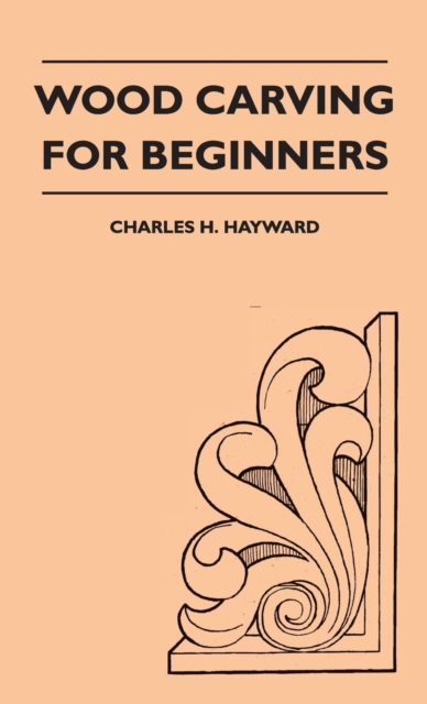 Wood Carving for Beginners, Hardback Book