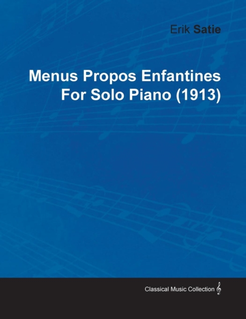 Menus Propos Enfantines by Erik Satie for Solo Piano (1913), EPUB eBook