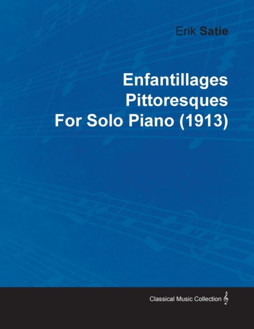 Enfantillages Pittoresques by Erik Satie for Solo Piano (1913), EPUB eBook