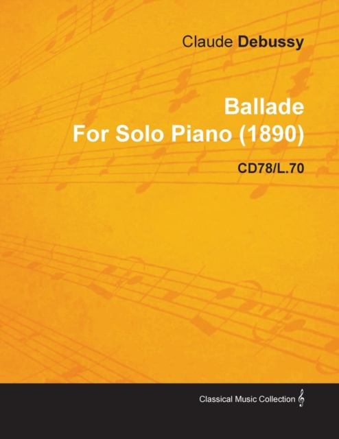 Ballade by Claude Debussy for Solo Piano (1890) Cd78/L.70, EPUB eBook
