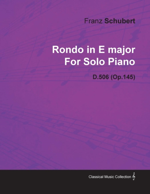 Rondo in E Major by Franz Schubert for Solo Piano D.506 (Op.145), EPUB eBook