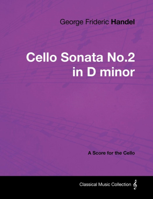 George Frideric Handel - Cello Sonata No.2 in D minor - A Score for the Cello, EPUB eBook
