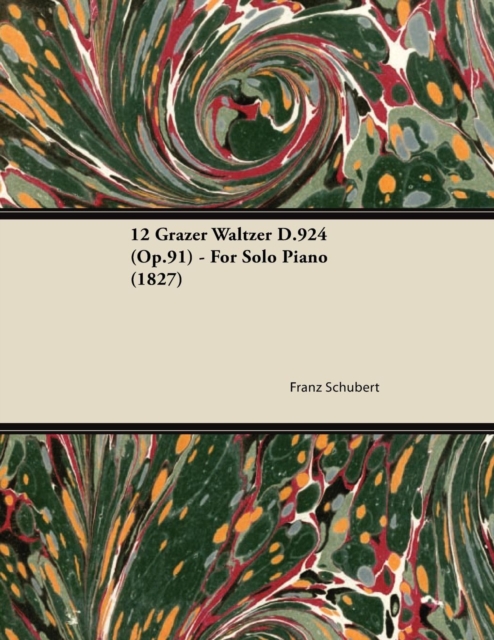 12 Grazer Waltzer D.924 (Op.91) - For Solo Piano (1827), EPUB eBook