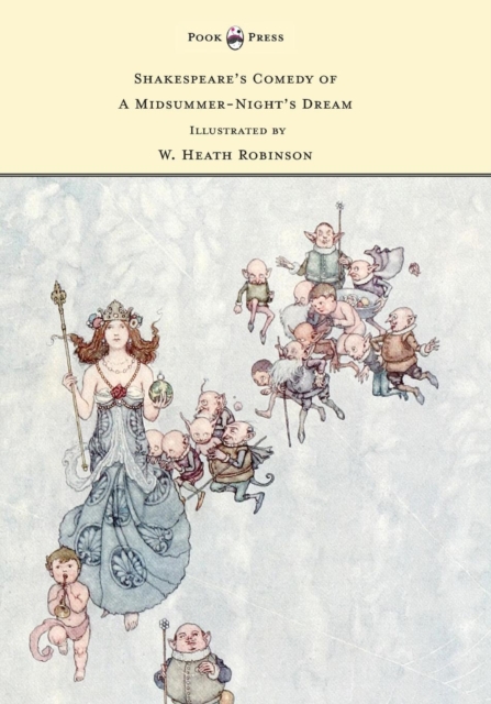 Shakespeare's Comedy of A Midsummer-Night's Dream - Illustrated by W. Heath Robinson, EPUB eBook