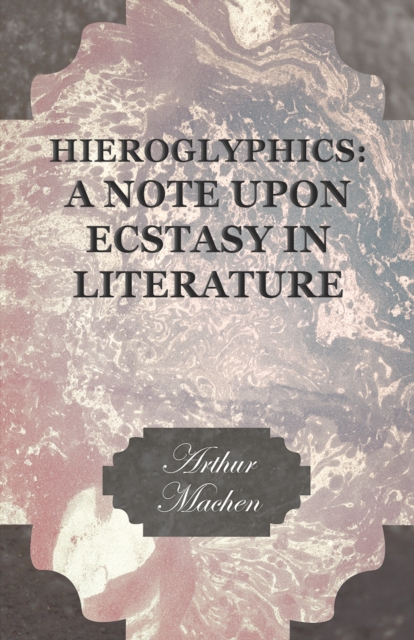 Hieroglyphics: A Note upon Ecstasy in Literature, EPUB eBook
