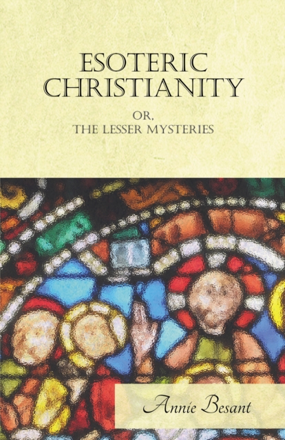 Esoteric Christianity Or, The Lesser Mysteries, EPUB eBook