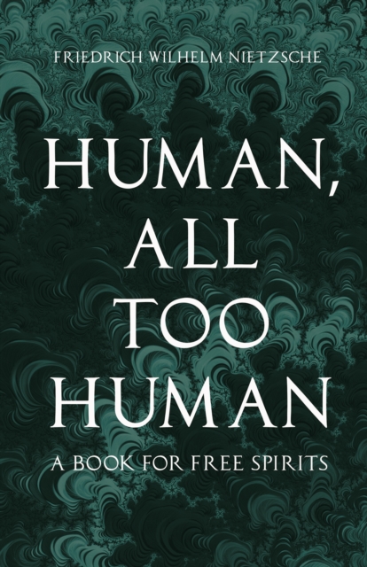 Human, All Too Human : A Book for Free Spirits, EPUB eBook