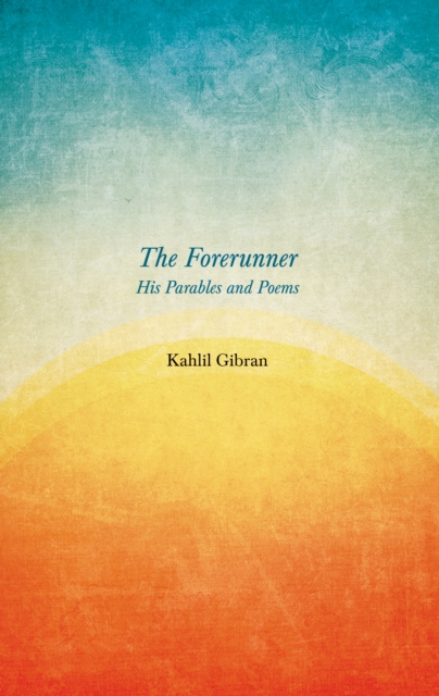 The Forerunner - His Parables and Poems, EPUB eBook