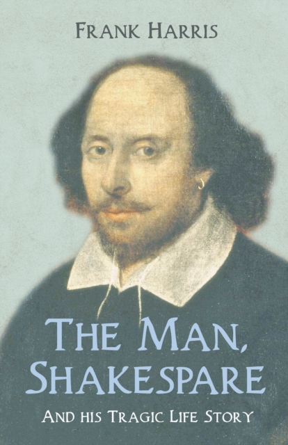 The Man, Shakespeare - And his Tragic Life Story, EPUB eBook
