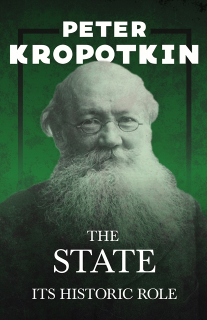 The State - Its Historic Role : With an Excerpt from Comrade Kropotkin by Victor Robinson, EPUB eBook