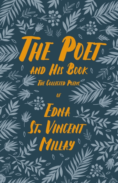 The Poet and His Book : The Collected Poems of Edna St. Vincent Millay, EPUB eBook