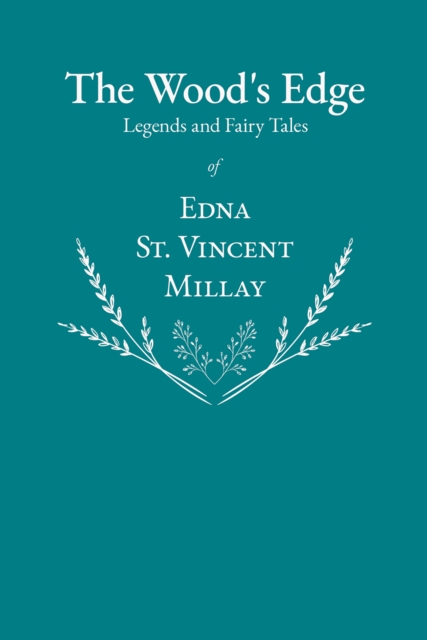 The Wood's Edge - Legends and Fairy Tales of Edna St. Vincent Millay, EPUB eBook