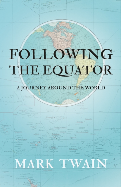 Following the Equator - A Journey Around the World, EPUB eBook