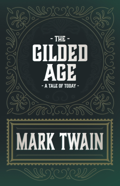 The Gilded Age - A Tale of Today, EPUB eBook