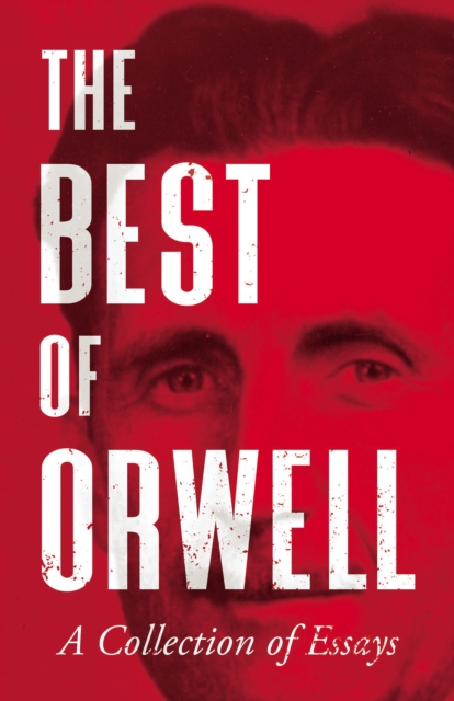 The Best of Orwell - A Collection of Essays, EPUB eBook