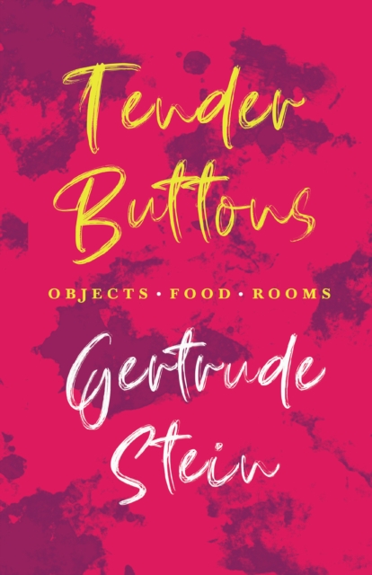 Tender Buttons - Objects. Food. Rooms. : With an Introduction by Sherwood Anderson, EPUB eBook