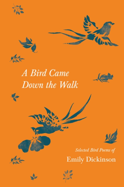 A Bird Came Down the Walk - Selected Bird Poems of Emily Dickinson, EPUB eBook